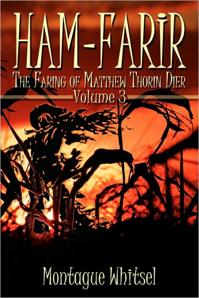 Cover for Montague Whitsel · Ham-farir: the Faring of Matthew Thorin Dier, Vol. 3 (Paperback Book) (2008)