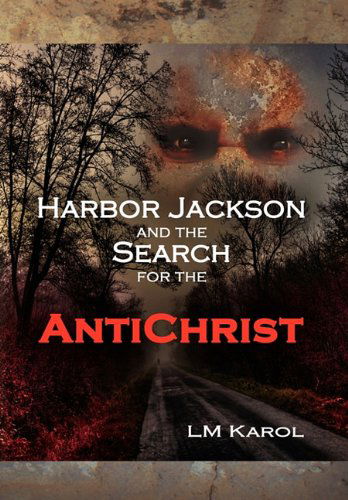 Cover for Lm Karol · Harbor Jackson and the Search for the Antichrist (Hardcover Book) (2010)