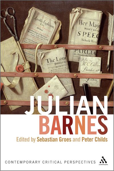 Cover for Sebastian Groes · Julian Barnes: Contemporary Critical Perspectives - Contemporary Critical Perspectives (Hardcover Book) (2011)