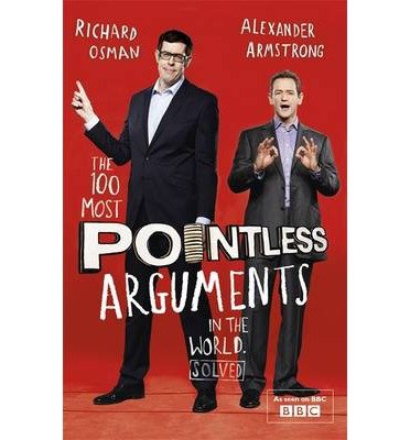 The 100 Most Pointless Arguments in the World: A pointless book written by the presenters of the hit BBC 1 TV show - Pointless Books - Alexander Armstrong - Libros - Hodder & Stoughton - 9781444762082 - 8 de mayo de 2014