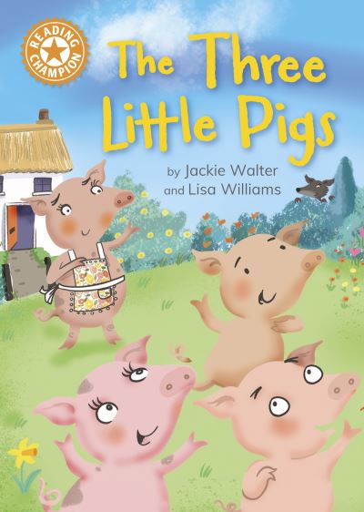 Reading Champion: The Three Little Pigs: Independent Reading Orange 6 - Reading Champion - Jackie Walter - Kirjat - Hachette Children's Group - 9781445187082 - torstai 12. lokakuuta 2023