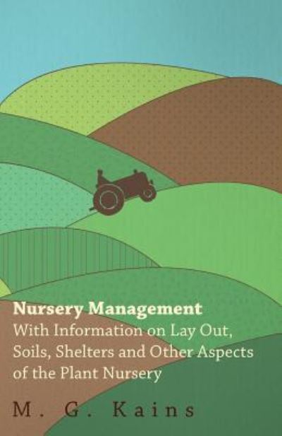 Nursery Management - with Information on Lay Out, Soils, Shelters and Other Aspects of the Plant Nursery - V/A - Books - Deutsch Press - 9781446531082 - January 20, 2011