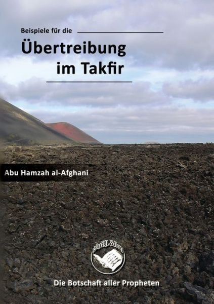 Cover for Abu Hamzah Al-Afghani · Beispiele Für Die Übertreibung Im Takfir (Bog) (2010)
