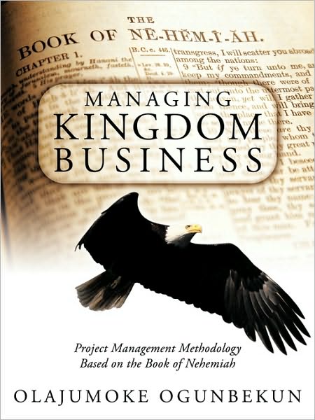 Cover for Olajumoke Ogunbekun · Managing Kingdom Business: Project Management Methodology Based on the Book of Nehemiah (Paperback Book) (2010)