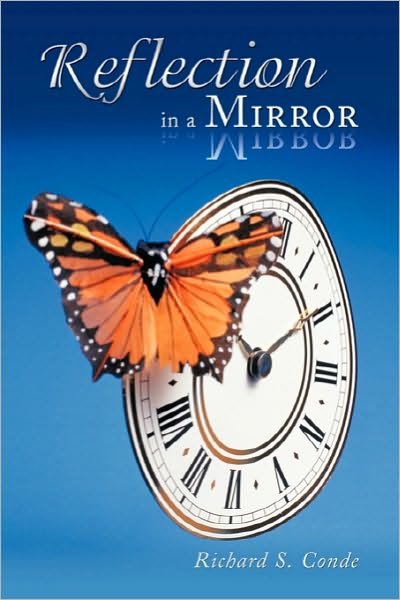 Reflection in a Mirror - Richard S Conde - Libros - Authorhouse - 9781452075082 - 1 de octubre de 2010