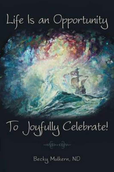 Cover for Nd Becky Mulkern · Life Is an Opportunity: To Joyfully Celebrate! (Paperback Bog) (2014)