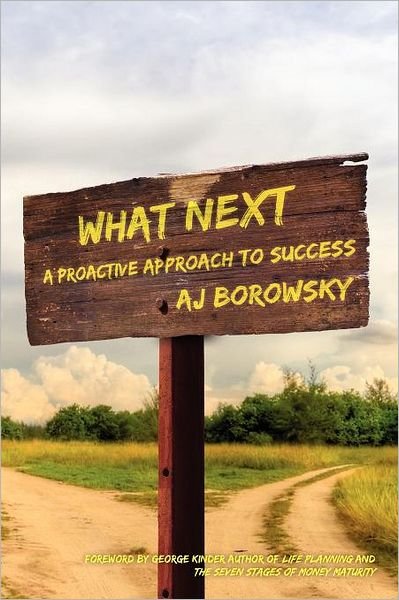 Cover for Aj Borowsky · What Next: a Proactive Approach to Success (Paperback Bog) (2011)