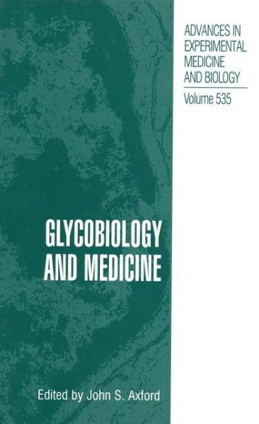 Cover for John S Axford · Glycobiology and Medicine - Advances in Experimental Medicine and Biology (Paperback Bog) [Softcover reprint of the original 1st ed. 2003 edition] (2012)