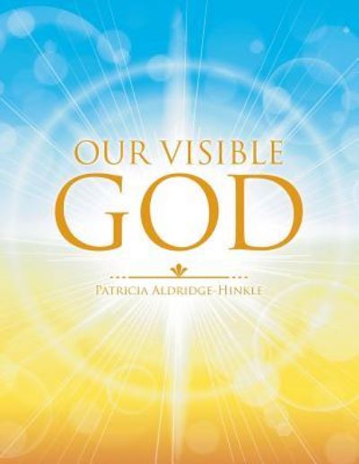 Cover for Patricia Aldridge-Hinkle · Our Visible God (Paperback Book) (2017)