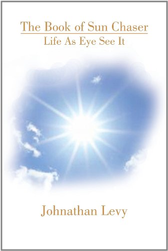 Cover for Johnathan Levy · The Book of Sun Chaser: Life As Eye See It (Paperback Book) (2011)