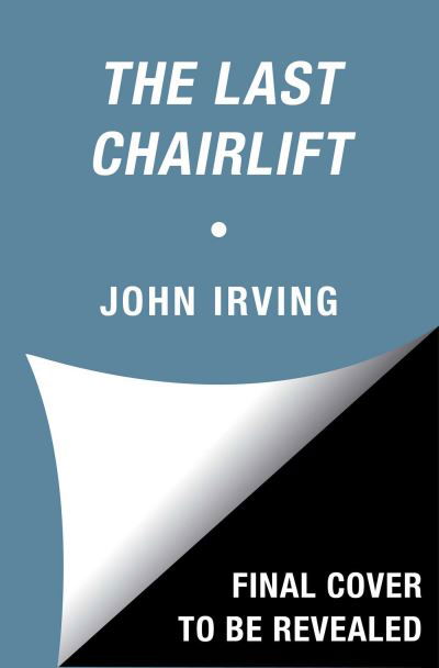 The Last Chairlift - John Irving - Bøger - Simon & Schuster Ltd - 9781471179082 - 18. oktober 2022
