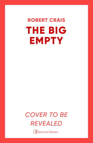 The Big Empty: The New ELVIS COLE and JOE PIKE Thriller - Robert Crais - Książki - Simon & Schuster Ltd - 9781471195082 - 3 lipca 2025