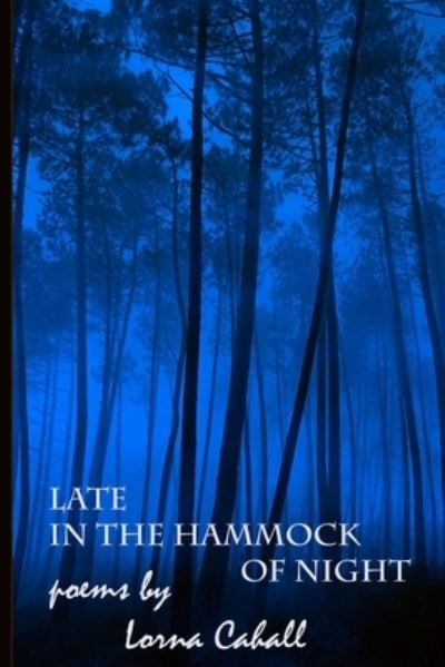 Cover for Lorna Cahall · Late in the Hammock of Night (Paperback Book) (2012)