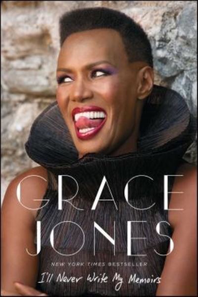 I'll Never Write My Memoirs - Grace Jones - Libros - Gallery Books - 9781476765082 - 14 de junio de 2016