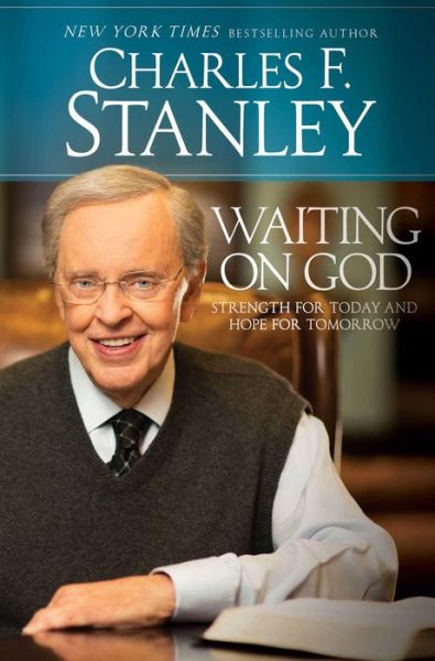 Waiting on God: Strength for Today and Hope for Tomorrow - Charles F Stanley - Books - Howard Books - 9781476794082 - October 13, 2015