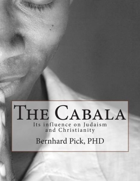 Cover for Phd Bernhard Pick · The Cabala: Its Influence on Judaism and Christianity (Paperback Book) (2012)