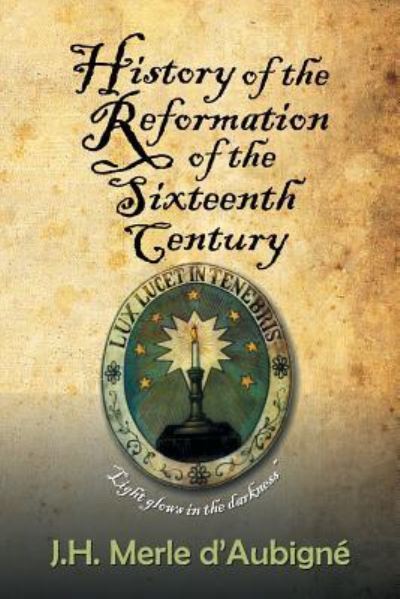 Cover for J H Merle D'Aubigne · History of the Reformation of the Sixteenth Century (Paperback Book) (2016)