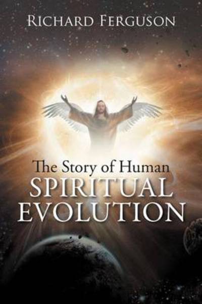 Cover for Richard Ferguson · The Story of Human Spiritual Evolution (Paperback Book) (2012)