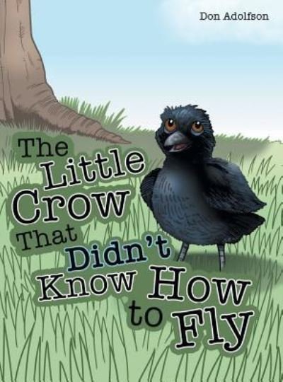 Cover for Don Adolfson · The Little Crow That Didn't Know How to Fly (Hardcover Book) (2017)