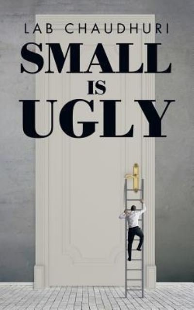 Cover for Lab Chaudhuri · Small Is Ugly (Paperback Book) (2015)