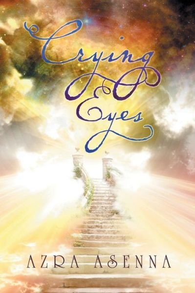 Cover for Azra Asenna · Crying Eyes: .have Seen the Facts and the Future (Paperback Bog) (2013)