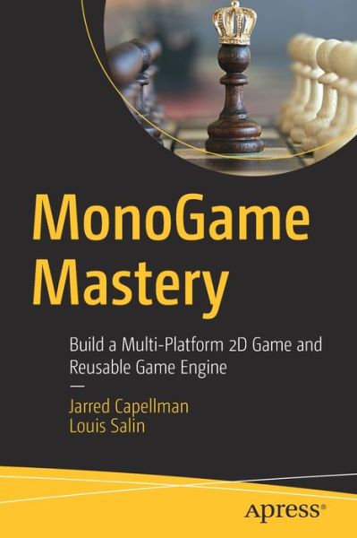Cover for Jarred Capellman · MonoGame Mastery: Build a Multi-Platform 2D Game and Reusable Game Engine (Paperback Book) [1st edition] (2020)