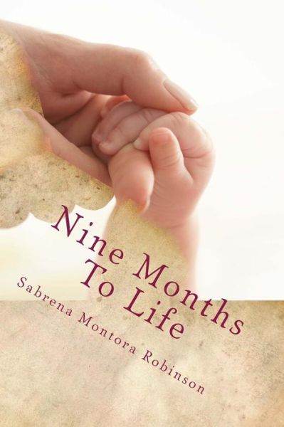 Cover for Sabrena Montora Robinson · Nine Months to Life (Paperback Book) (2014)