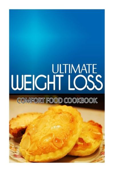 Cover for Ultimate Weight Loss · Ultimate Weight Loss - Comfort Food Cookbook: Ultimate Weight Loss Cookbook (Paperback Book) (2014)