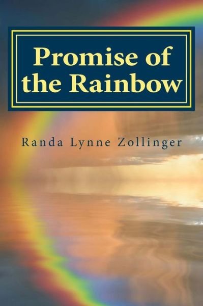 Cover for Ms Randa Lynne Zollinger · Promise of the Rainbow (Paperback Bog) (2014)