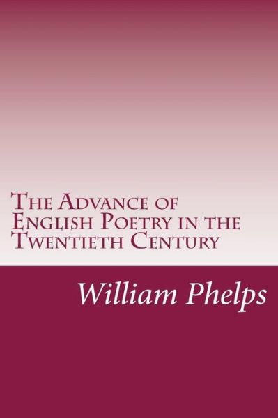 Cover for William Lyon Phelps · The Advance of English Poetry in the Twentieth Century (Paperback Book) (2014)