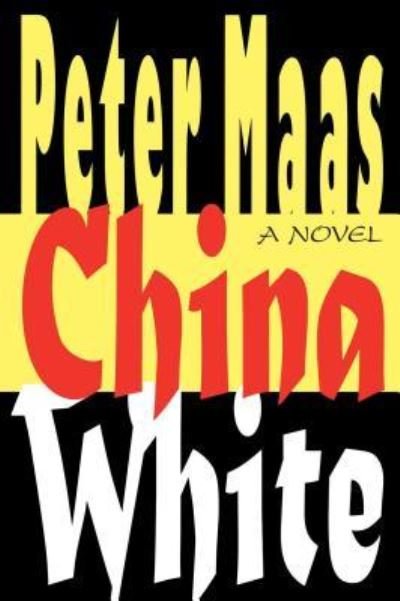 Cover for Peter Maas · China White (Paperback Book) (2016)
