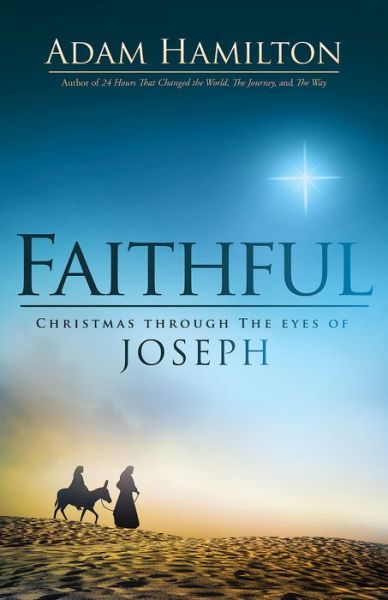 Cover for Adam Hamilton · Faithful Christmas Through the Eyes of Joseph (Hardcover Book) (2017)