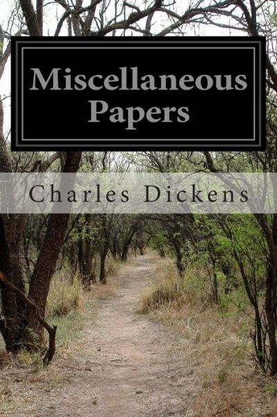 Miscellaneous Papers - Charles Dickens - Boeken - CreateSpace Independent Publishing Platf - 9781502370082 - 14 september 2014