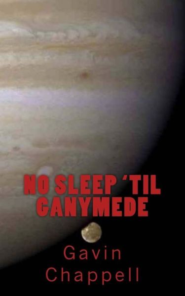 Cover for Gavin Chappell · No Sleep 'til Ganymede (Paperback Book) (2014)