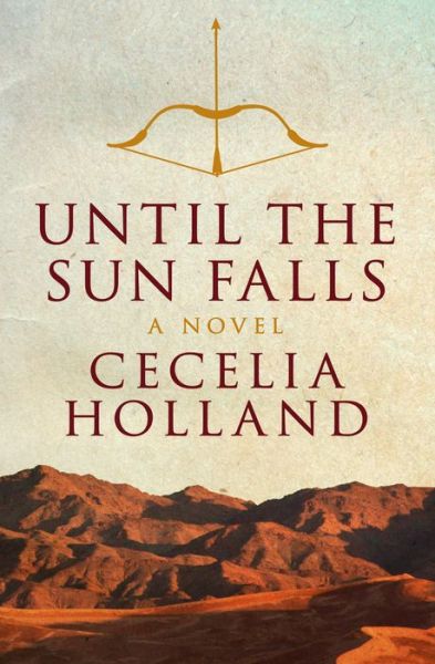 Until the Sun Falls: A Novel - Cecelia Holland - Books - Open Road Media - 9781504011082 - April 7, 2015