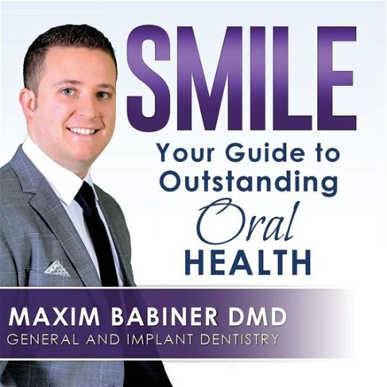 Cover for Maxim Babiner Dmd · Smile: Your Guide to Outstanding Dental Health (Pocketbok) (2014)