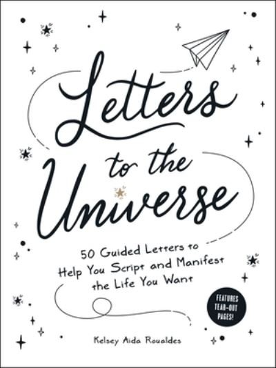 Cover for Kelsey Aida Roualdes · Letters to the Universe: 50 Guided Letters to Help You Script and Manifest the Life You Want (Paperback Bog) (2022)