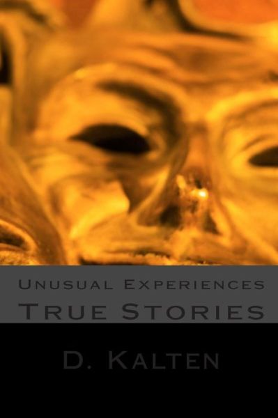 Cover for D M Kalten · Unusual Experiences: True Stories (Paperback Book) (2015)