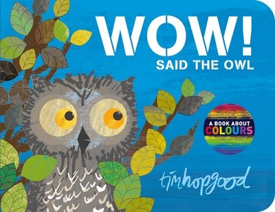 Cover for Tim Hopgood · WOW! Said the Owl (Board book) [Main Market Ed. edition] (2016)