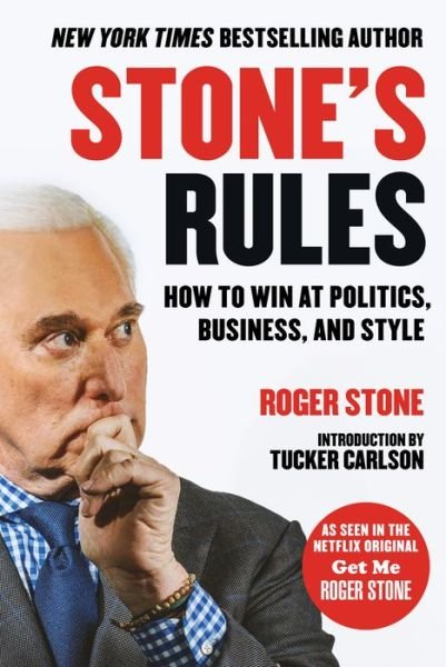 Stone's Rules: How to Win at Politics, Business, and Style - Roger Stone - Livros - Skyhorse Publishing - 9781510740082 - 8 de maio de 2018