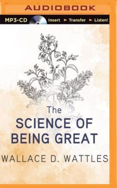 Cover for Wallace D. Wattles · Science of Being Great, The (MP3-CD) (2016)