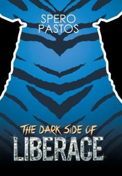Cover for Spyros Pastos · The Dark Side of Liberace (Hardcover Book) (2016)