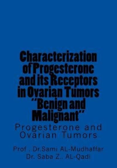 Cover for Saba Z Al-Qadi · Characterization of Progesterone and its Receptors in Ovarian Tumors &quot;Benign and Malignant (Taschenbuch) (2015)
