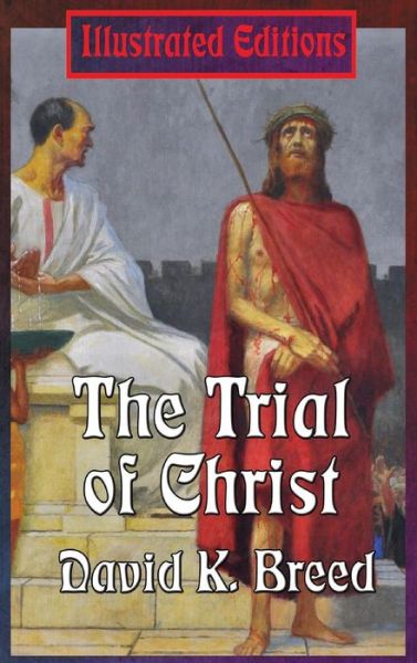 Cover for David K. Breed · The Trial of Christ (Hardcover Book) (2018)