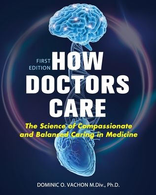 Cover for Dominic O. Vachon · How Doctors Care: The Science of Compassionate and Balanced Caring in Medicine (Pocketbok) (2019)