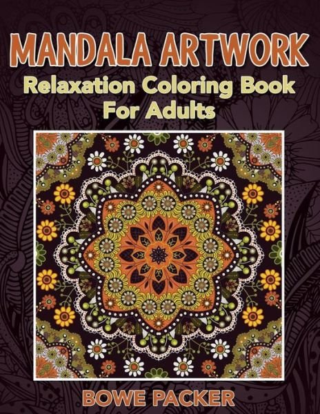 Cover for Bowe Packer · Mandala Artwork: Relaxation Coloring Book for Adults (Paperback Book) (2015)