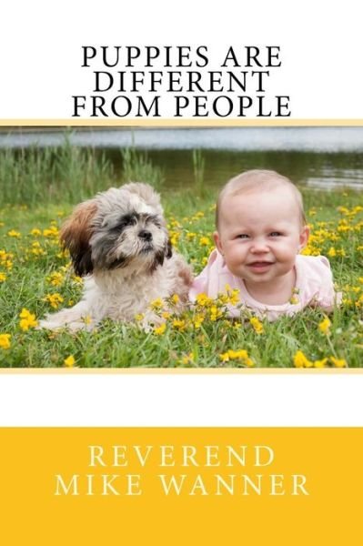 Cover for Reverend Mike Wanner · Puppies Are Different From People (Paperback Book) (2015)