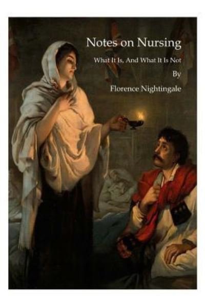 Notes on Nursing - Florence Nightingale - Böcker - CreateSpace Independent Publishing Platf - 9781522969082 - 29 december 2015