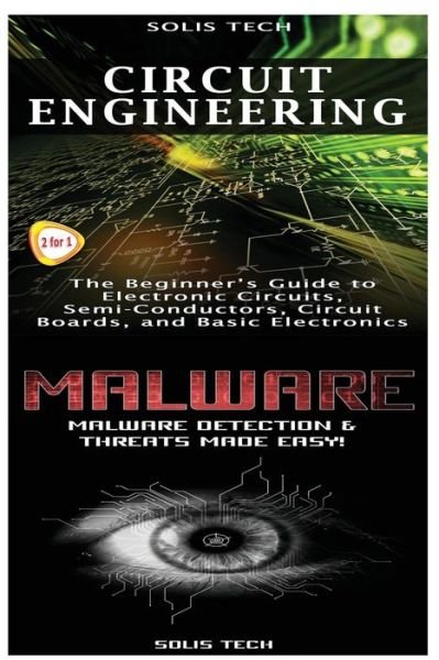 Circuit Engineering & Malware - Solis Tech - Livres - Createspace Independent Publishing Platf - 9781523425082 - 15 janvier 2016