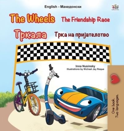 Wheels the Friendship Race (English Macedonian Bilingual Children's Book) - Inna Nusinsky - Libros - Kidkiddos Books - 9781525968082 - 8 de octubre de 2022